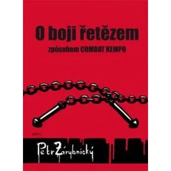 O boji řetězem způsobem COMBAT KEMPO - Petr Zárybnický