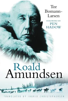 Literární biografie Roald Amundsen - Tor Bomann-Larsen [EN] (2011, brožovaná)