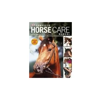 Complete Horse Care Manual - Vogel, Colin