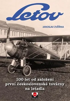 Letov: 100 let od založení první československé továrny na letadla - Jaroslav Zvěřina (2019, pevná)
