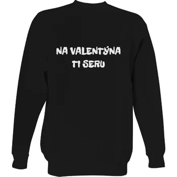 Pánská mikina Mikina bez kapuce Unisex s potiskem Na Valentýna ti seru 3 pánské
