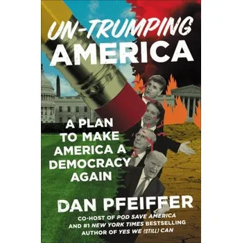 Un-Trumping America - Pfeiffer, Dan
