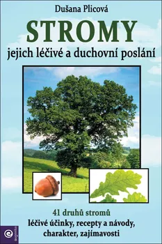 Stromy: Jejich duchovní a léčivé poslání - Dušana Plicová (2021, brožovaná)