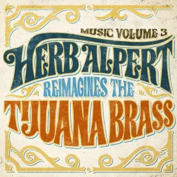 Zahraniční hudba Herb Alpert - Music Volume 3 - Herb Alpert Reimagines The Tijuana Brass (2018) (CD, 1464702197/M)