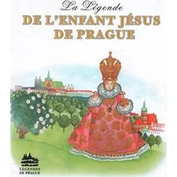 Legenda o Pražském Jezulátku (francouzsky) - Ivana Pecháčková