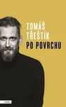 Po povrchu - Tomáš Třeštík (2021)…