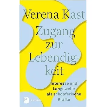 Zugang zur Lebendigkeit - Verena Kast