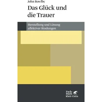 Das Glück und die Trauer - John Bowlby
