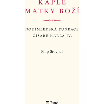 Kaple Matky Boží. Norimberská fundace císaře Karla IV.