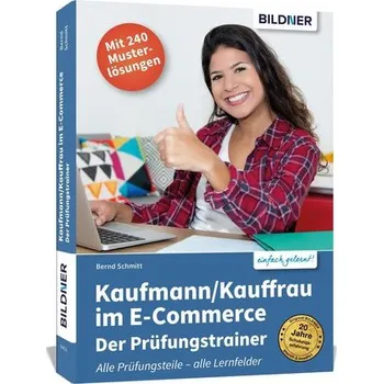 Kaufmann/Kauffrau im E-Commerce - der Prüfungstrainer - Schmitt, Bernd
