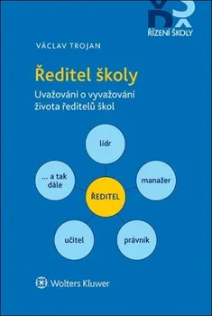 Ředitel školy: Uvažování o vyvažování života ředitelů škol - Václav Trojan (2021, brožovaná)