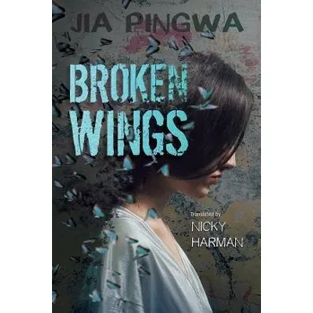 Cizojazyčná kniha Broken Wings - Jia Pingwa (President of Shaanxi Province Writers Association)