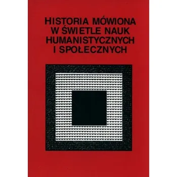 Historia mówiona w świetle nauk humanistycznych i społecznych
