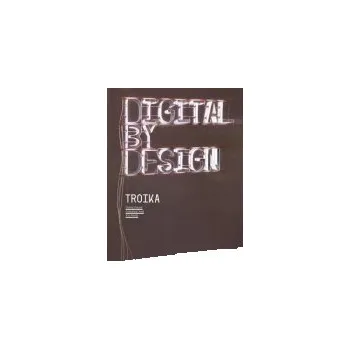 Cizojazyčná kniha Digital by Design - Troika a Freyer, Conny a Noel, Sebastien a Rucki, Eva