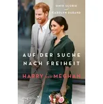 Harry und Meghan: Auf der Suche nach Freiheit - Omid Scobie, Carolyn Durand [DE] (2020, pevná)
