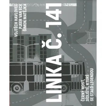 Linka č.141: Kniha o Černém Mostu - Vojtěch Havlovec a kol. (brožovaná)
