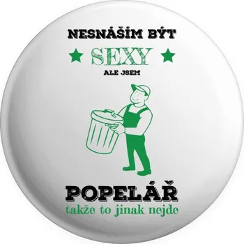 Placka Nesnáším být sexy, ale jsem popelář