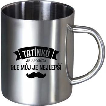 Nerezový hrnek Tatínků je spousta, ale můj je nejlepší