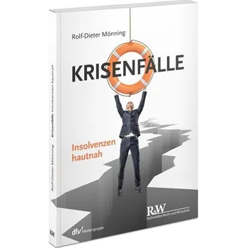 Krisenfälle - Insolvenzen hautnah - Mönning, Rolf-Dieter