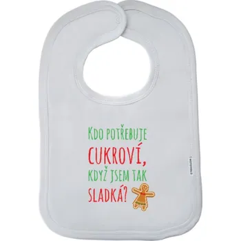 Bryndák Dětský bryndák New Baby Kdo potřebuje cukroví, když jsem tak sladká!