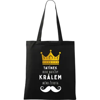 Látková taška Tatínek bude navždy králem mého života