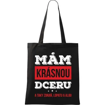Látková taška Mám krásnou dceru, a taky zbraň, lopatu a alibi