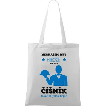 Látková taška Nesnáším být sexy, ale jsem číšník