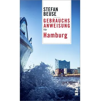 Cestování Gebrauchsanweisung für Hamburg - Beuse, Stefan [DE] (2021, Firma, Piper Verlag GmbH)