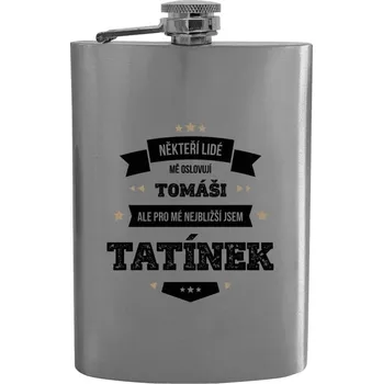 Placatka Placatka Někteří lidé mě oslovují jménem, pro mé nejbližší jsem tatínek