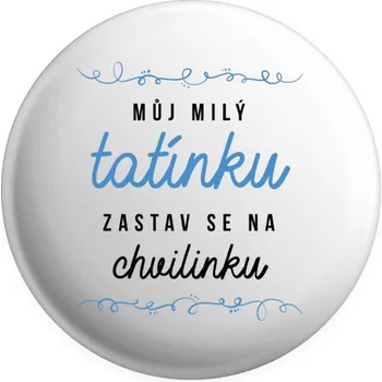 Placka Můj milý tatínku, zastav se na chvilinku