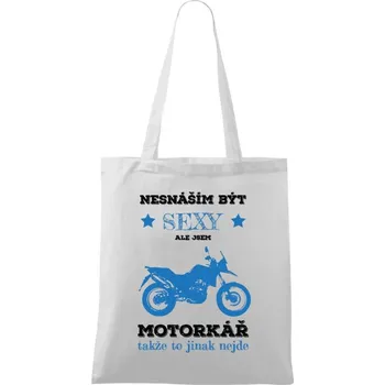 Látková taška Nesnáším být sexy, ale jsem motorkář