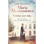 Maria Montessoriová: Učitelka nové doby…