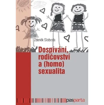 Dospívání, rodičovství a (homo)sexualita - Zdeněk Sloboda (2016, brožovaná)