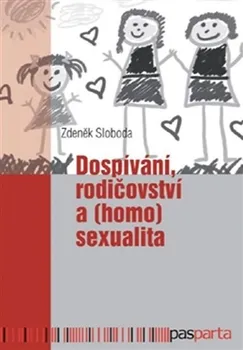 Dospívání, rodičovství a (homo)sexualita - Zdeněk Sloboda (2016, brožovaná)