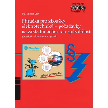 Příručka pro zkoušky elektrotechniků – požadavky na základní odbornou způsobilost: 12. aktualizované vydání - Michal Kříž (2020, brožovaná)