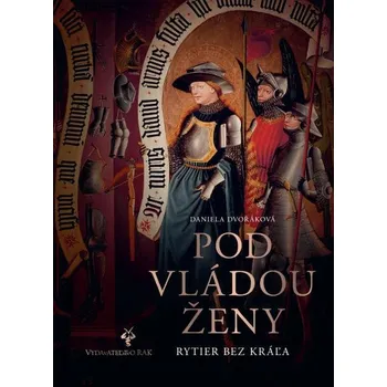 Kniha Pod vládou ženy - PhDr. Daniela Dvořáková (E-Kniha)