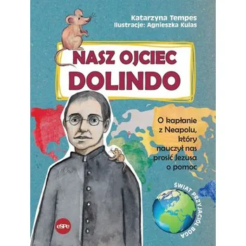 Nasz Ojciec Dolindo. O kapłanie z Neapolu.. - Katarzyna Tempes