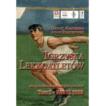 Igrzyska lekkoatletów. T.2 Paryż 1900 - Daniel Grinberg, Adam Parczyński