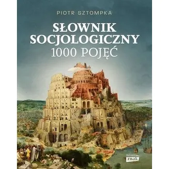 Encyklopedie Słownik socjologiczny. 1000 pojęć - Piotr Sztompka