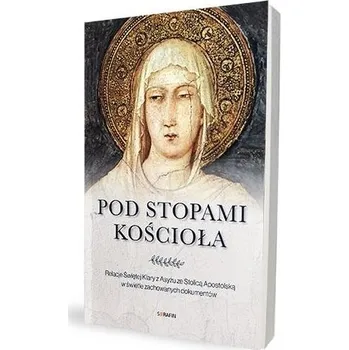 Pod stopami Kościoła - Praca zbiorowa