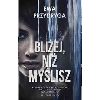 Bliżej, niż myślisz - Ewa Przydryga