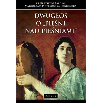 Dwugłos o "Pieśni nad Pieśniami" - ks. Krzysztof Bardski, Małgorzata Piotrkowska - D