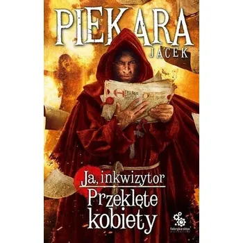 Ja, inkwizytor. Przeklęte kobiety BR - Jacek Piekara