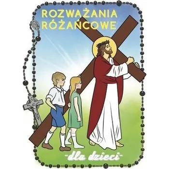 Rozważania różańcowe dla dzieci. Tajemnice bolesne - Renata Gontarz