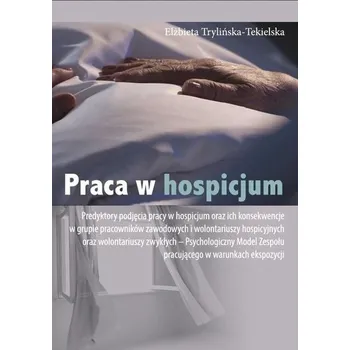 Praca w hospicjum - Elżbieta Trylińska-Tekielska