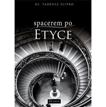 Spacerem po etyce - ks. Tadeusz Ślipko