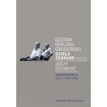 Komiks pro dospělé Dzieła zebrane T.12. Korespondencja vol. 1 - Gustaw Herling-Grudziński, Jerzy Giedroyć