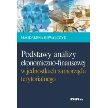 Podstawy analizy ekonomiczno-finansowej... - Magdalena Kowalczyk