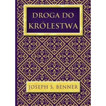 Droga do Królestwa - Joseph S. Benner