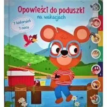 Pohádka Opowieści do poduszki - Na wakacjach - Praca zbiorowa